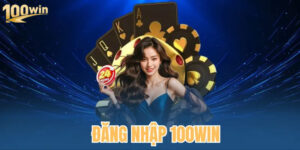Nạp Tiền 100win Mượt Mà, Nhận Thưởng Tự Động Trong 1 Phút