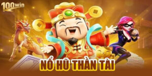 Nổ Hũ Thần Tài - Khám Phá Bí Quyết May Mắn Cùng 100win